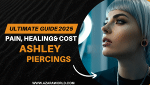 Ashley Piercings Ultimate Guide 2025: Pain, Healing & Cost