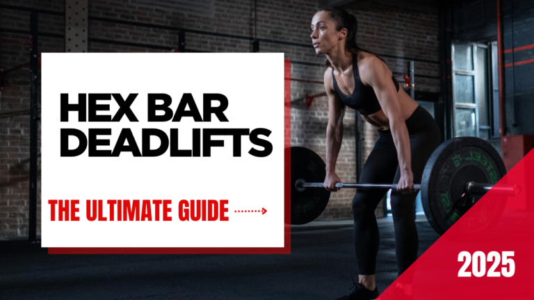 The Ultimate Guide to Hex Bar Deadlifts